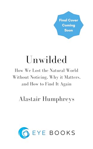 Unwilded: Finding Our Way Back to Nature cover