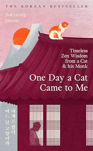 One Day a Cat Came to Me: Timeless Zen Wisdom from a Cat and His Monk cover