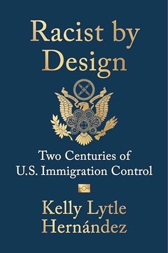 Racist by Design: Two Centuries of U.S. Immigration Control cover