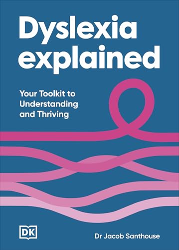 Dyslexia Explained: Your Toolkit to Understanding and Thriving cover