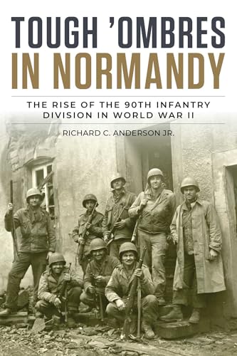 Tough ’Ombres in Normandy: The Rise of the 90th Infantry Division in World War II cover