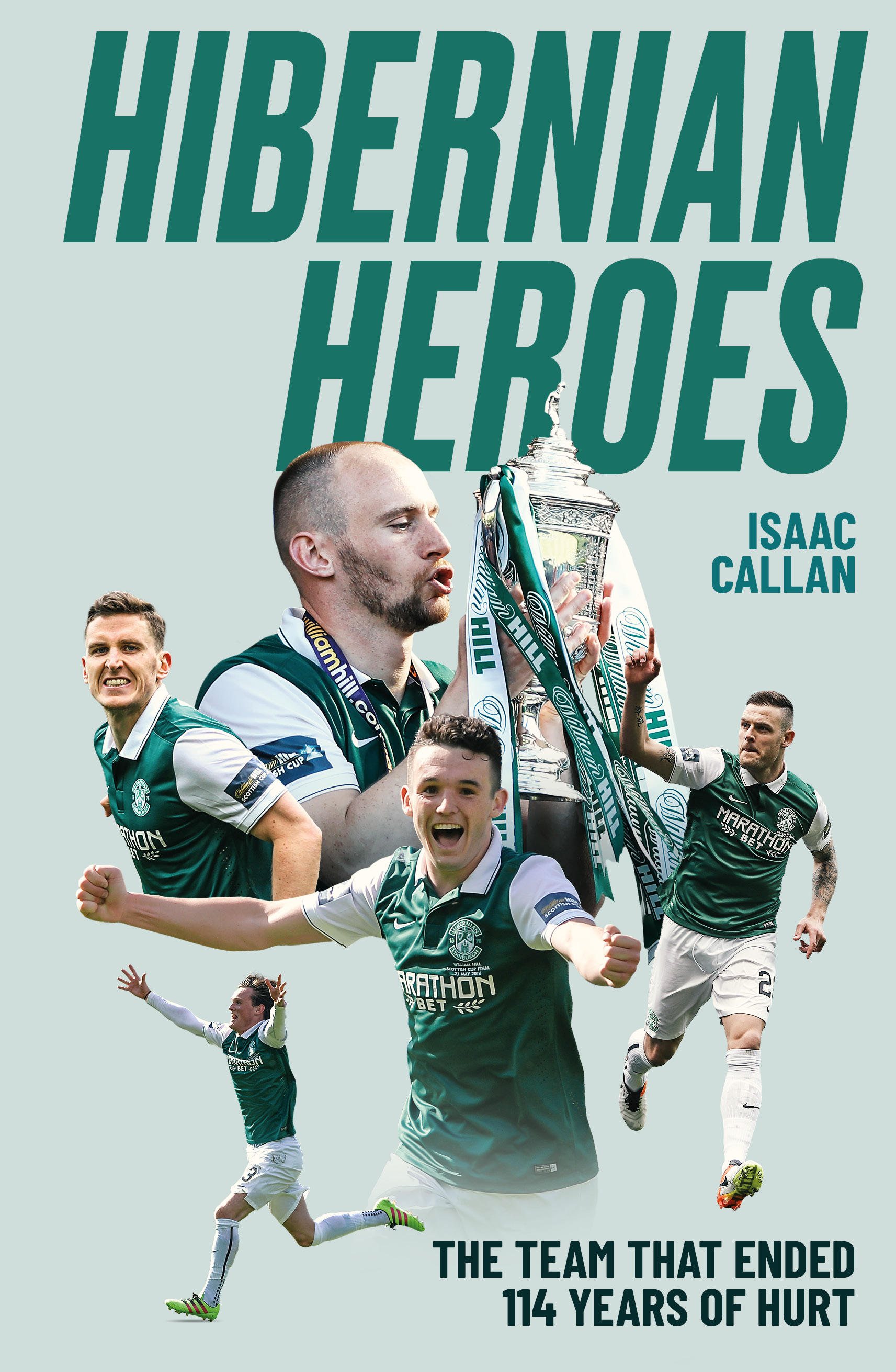 Hibernian Heroes: The Team that Ended 114 Years of Hurt cover