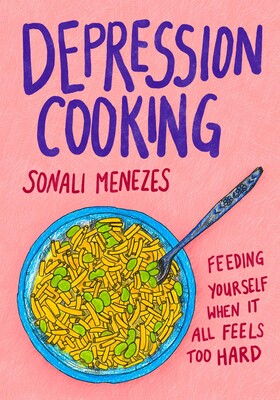 Depression Cooking: Feeding Yourself When It All Feels Too Hard cover