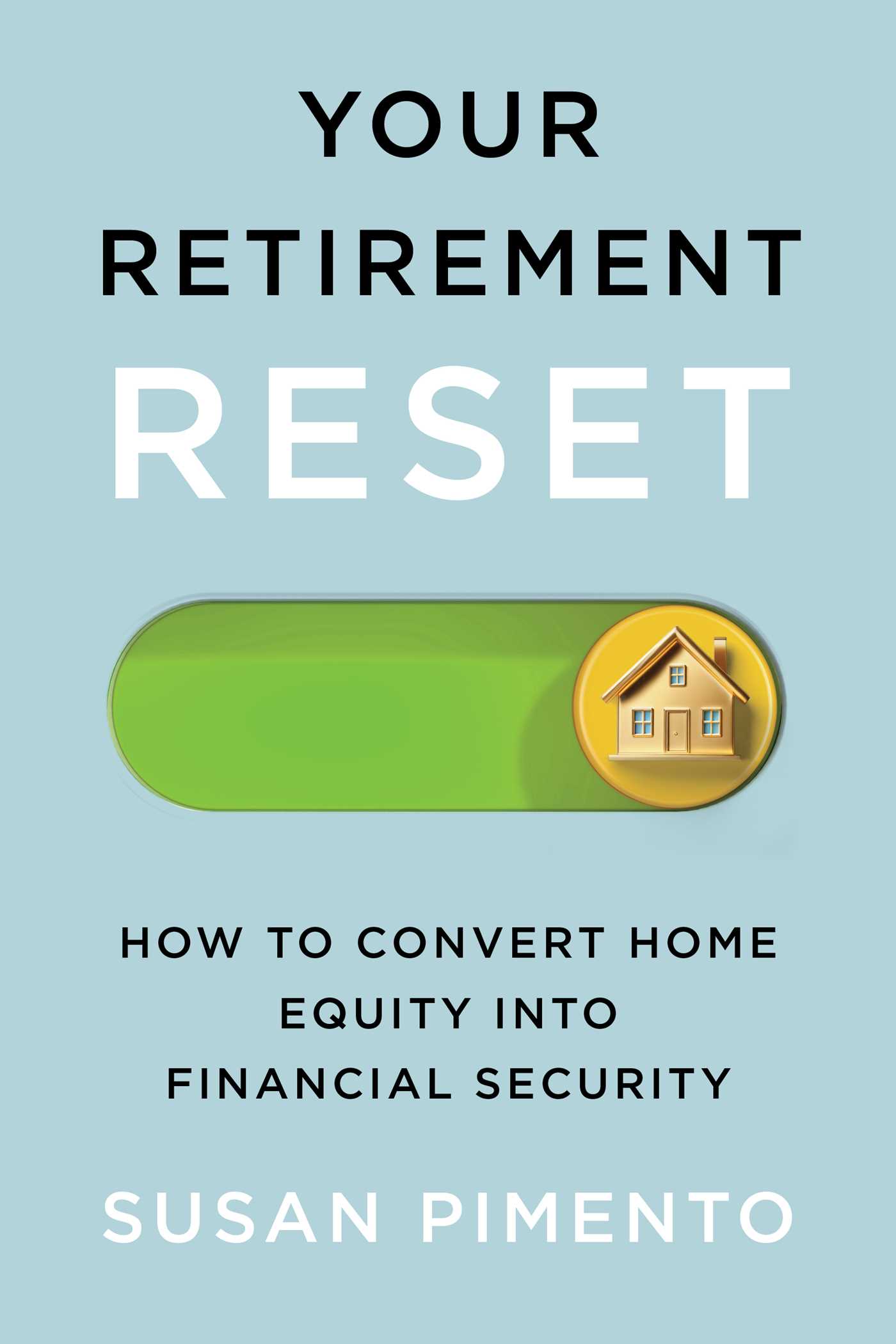 Your Retirement Reset: How to Convert Home Equity into Financial Security cover